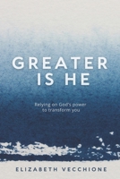 Greater is He: Relying on God's Power to Transform You B0DPSQQ8TS Book Cover
