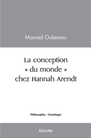 La conception "du monde" chez Hannah Arendt (French Edition) 2414589787 Book Cover