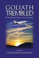 Goliath Trembled: Confronting the Cabal 1530268796 Book Cover