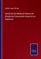 Geschichte des Medizinal-Wesens der Königlich-preußischen Armee bis zur Gegenwart 0274910330 Book Cover