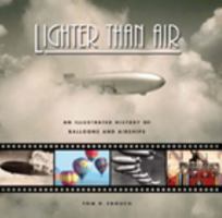 Lighter Than Air: An Illustrated History of Balloons and Airships 0801891272 Book Cover