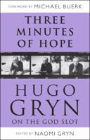 Three Minutes of Hope: Hugo Gryn on the God Slot: Hugo Gryn on the God Slot 1441140352 Book Cover