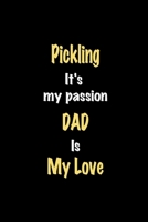 Pickling It's my passion Dad is my love journal: Lined notebook / Pickling Funny quote / Pickling  Journal Gift / Pickling NoteBook, Pickling Hobby, ... is my love for Women, Men & kids Happiness 1661659624 Book Cover