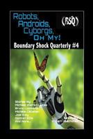 Robots, Androids, Cyborgs, Oh My!: Boundary Shock Quarterly #4 1724171933 Book Cover