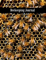 Beekeeping Journal: Beekeeping Log Book & Journal For Beginner & Advanced Beekeepers 1086398386 Book Cover