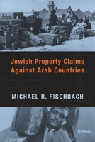 Jewish Property Claims Against Arab Countries 0231135386 Book Cover