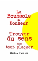 La Boussole du Bonheur: Trouver du sens sans tout plaquer B0GSY96S2D Book Cover