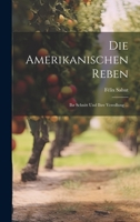 Die Amerikanischen Reben: Ihr Schnitt Und Ihre Veredlung ... 1020690682 Book Cover