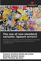 The use of non-standard variants: Speech errors? 620734216X Book Cover