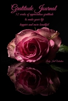 Gratitude Journal: 52 weeks of appreciation gratitude to make your life happier and more beautiful 1711385522 Book Cover