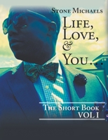 Life, Love, & You...: The Short Book 1639451560 Book Cover