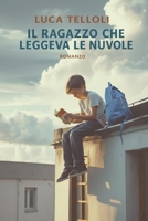 IL RAGAZZO CHE LEGGEVA LE NUVOLE (Italian Edition) B0G4GVMXHP Book Cover