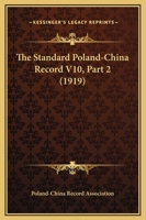 The Standard Poland-China Record V10, Part 2 112096704X Book Cover