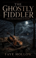 Ghostly Fiddler : When the Dead Demand an Encore 1971060356 Book Cover