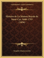 Histoire de La Maison Royale de Saint-Cyr 1686-1793 2019169177 Book Cover