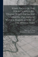 Some Pages Of The Four Gospels Re-transcribed From The Sinaitic Palimpsest With A Translation Of The Whole Text B0BQL5YWHS Book Cover