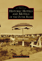 Historic Hotels and Motels of the Outer Banks 1467104876 Book Cover