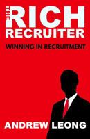 The Rich Recruiter: Winning In Recruitment 1527223051 Book Cover