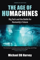 The Age of Humachines: Big Tech and the Battle for Humanity's Future B0DQK2CP58 Book Cover
