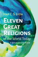 Eleven Great Religions of the World Today: A Quick Description 1725285053 Book Cover