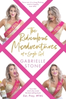 The Ridiculous Misadventures of a Single Girl (Eat, Pray, #FML) 1733963723 Book Cover
