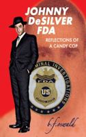 Johnny De Silver FDA: Confessions of a Candy Cop 0744322707 Book Cover