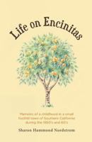 Life on Encinitas: Memoirs of a childhood in a small foothill town of Southern California during the 1950's and 60's 1492935476 Book Cover