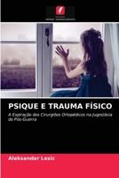PSIQUE E TRAUMA FÍSICO: A Expiração dos Cirurgiões Ortopédicos na Jugoslávia do Pós-Guerra 6202780681 Book Cover