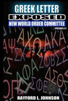 Greek Letter Exposed: New World Order Committee 1544082053 Book Cover