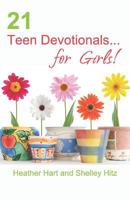 21 Teen Devotionals... for Girls! 1530948169 Book Cover