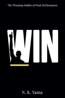 W.I.N.: The Winning Habits of Peak Performance B0DRWFDYVZ Book Cover