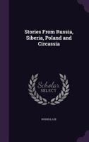 Stories from Russia, Siberia, Poland and Circassia 1143083504 Book Cover