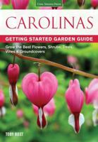 Carolinas Getting Started Garden Guide: Grow the Best Flowers, Shrubs, Trees, Vines & Groundcovers 1591869005 Book Cover
