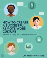 How to Create a Successful Remote Work Culture: A Guide to Using the PPAS Maturity Model® 1736494929 Book Cover