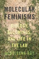 Molecular Feminisms: Biology, Becomings, and Life in the Lab 0295744103 Book Cover