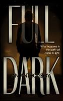 FULL DARK: An Anthology 0996039740 Book Cover