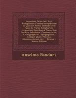 Imperium Orientale: Sive, Antiquitates Constantinopolitanæ In Quatuor Partes Distributatæ: Quæ Ex Variis Scriptorum Græcorum Operibus & Præsertim ... Plurimis Monumentorum Ac... 1294122568 Book Cover