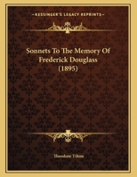 Sonnets To The Memory Of Frederick Douglass (1895) 1359317090 Book Cover