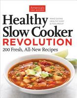 Healthy Slow Cooker Revolution: One Test Kitchen. 40 Slow Cookers. 200 Fresh Recipes. 1936493950 Book Cover