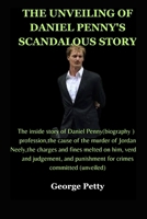 THE UNVEILING OF DANIEL PENNY'S SCANDALOUS STORY: B0C87PWR2S Book Cover
