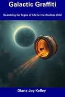 Galactic Graffiti: Searching for Signs of Life in the Starless Void B0DYXZT33X Book Cover