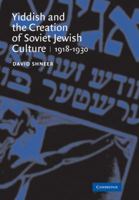 Yiddish and the Creation of Soviet Jewish Culture: 19181930 0521104645 Book Cover