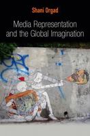 Media Representation and the Global Imagination 0745643809 Book Cover