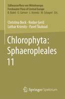Freshwater Flora of Central Europe, Volume 11: Chlorophyta III (Süßwasserflora Von Mitteleuropa, Band 11: Chlorophyta III) 3662711001 Book Cover