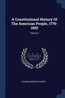A Constitutional History Of The American People, 1776-1850, Volume 2 1240106505 Book Cover