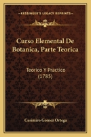 Curso Elemental De Botanica, Parte Teorica: Teorico Y Practico (1785) 124703299X Book Cover