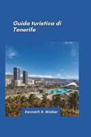 Guida turistica di Tenerife 2025: Spiagge assolate, vulcani spettacolari e avventure nella natura (Italian Edition) B0DQ456J8R Book Cover