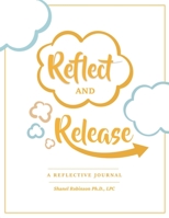 Reflect and Release, A Reflective Journal 1737832488 Book Cover