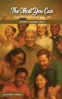 The Most You Can Ever Do Is the Best You Can: Beyond Academic Labels 1971588911 Book Cover
