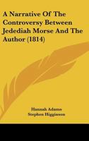 A Narrative Of The Controversy Between Jedediah Morse And The Author (1814) 1437461441 Book Cover